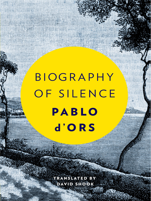 Title details for Biography of Silence by Pablo d'Ors - Available
